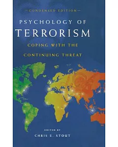Psychology of Terrorism: Condensed Edition: Coping With the Continuing Threat