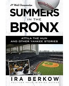 Summers in the Bronx: Attila the Hun & other Yankee Stories