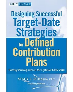 Designing Successful Target-Date Strategies for Defined Contribution Plans: Putting Participants on the Optimal Glide Path