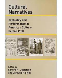 Cultural Narratives: Textuality and Performance in American Culture Before 1900
