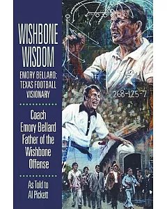 Wishbone Wisdom: Emory bellard-Texas Football Visionary