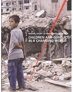 Children and Conflict in a Changing World: Machel Study 10-Year Strategic Review