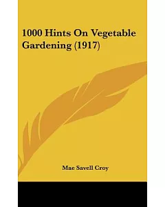 1000 Hints on Vegetable Gardening
