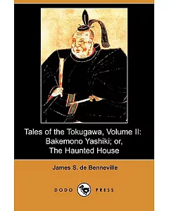 Tales of the Tokugawa: Bakemono Yashiki, Or, the Haunted House