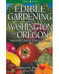 Edible Gardening for Washington & Oregon: Vegetables, Herbs, Fruits & Seeds