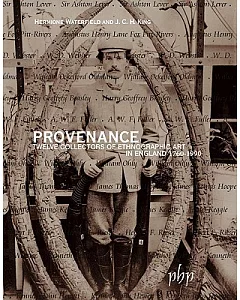 Provenance: Twelve Collectors of Ethnographic Art in England 1760-1990