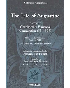 The Life of Augustine of: Childhood to Episcopal Consecration (354-396): Memoire Ecclesiastique