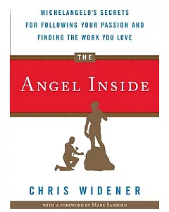 The Angel Inside: Michelangelo’s Secrets for Following Your Passion and Finding the Work You Love