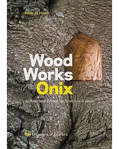 Wood Works Onix: Architectuur in Hout/ Architecture in Wood