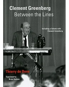 Clement Greenberg Between the Lines: Including a debate With Clement Greenberg