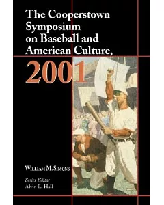 The Cooperstown Symposium on Baseball and American Culture, 2001
