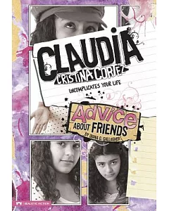 Advice About Friends: Claudia Cristina Cortez Uncomplicates Your Life