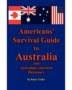 Americans’ Survival Guide to Australia and Australian-Aerican Dictionary