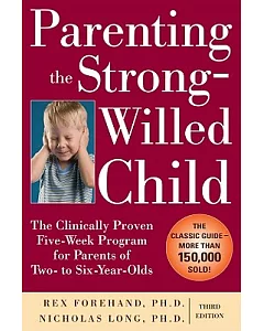 Parenting the Strong-Willed Child: The Clinically Proven Five-Week Program for Parents of Two- to Six-Year-Olds