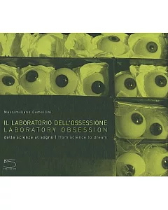 Il Laboratorio Dell’Ossession / Laboratory Obsession: Dalla Scienza Al Sogno / from Science to Dream