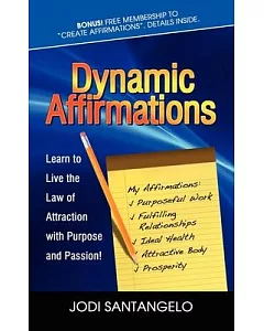 Dynamic Affirmations: Learn to Live the Law of Attraction With Purpose and Passion