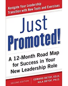 Just Promoted!: A 12-Month Road Map for Success in Your New Leadership Role