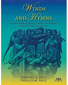 Winds and Hymns: Resource Guide to Hymns, Chorales, and Spirituals in Selected Wind Band Literature