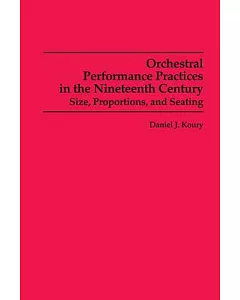 Orchestral Performance Practices in the Nineteenth Century: Size, Proportions, and Seating
