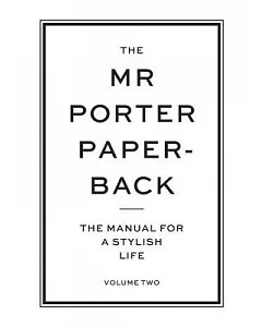 The Mr Porter Paperback: The Manual for a Stylish Life - Volume Two