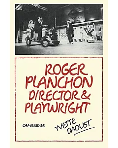 Roger Planchon: Director and Playwright