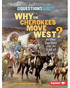 Why Did Cherokees Move West?: And Other Questions About the Trail of Tears