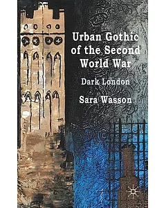 Urban Gothic of the Second World War: Dark London