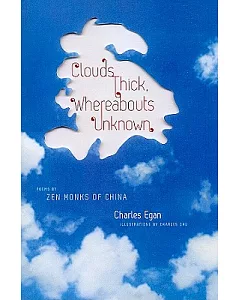 Clouds Thick, Whereabouts Unknown: Poems by Zen Monks of China