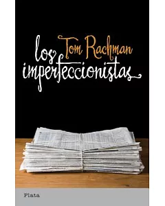 Los Imperfeccionistas/ The Imperfectionists