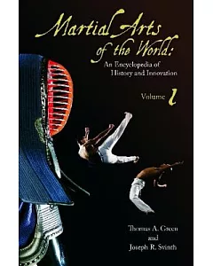 Martial Arts of the World: An Encyclopedia of History and Innovation