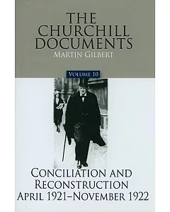 The Churchill Documents: Conciliation and Reconstruction April 1921-November 1922