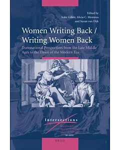 Women Writing Back / Writing Women Back: Transnational Perspectives from the Late Middle Ages to the Dawn of the Modern Era