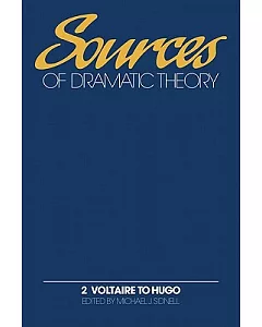 Sources of Dramatic Theory: Voltaire to Hugo
