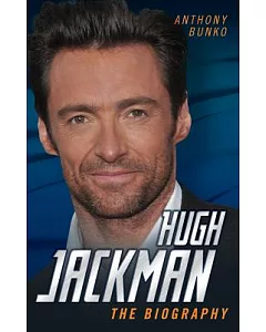 Hugh Jackman: The Biography