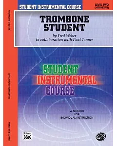 Student Instrumental Course, Trombone Student, Level II Intermediate: A Method for Individual Instruction