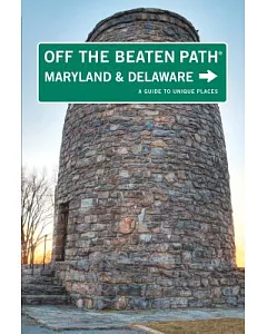 Off the Beaten Path Maryland and Delaware: A Guide to Unique Places