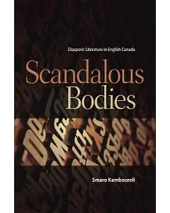 Scandalous Bodies: Diasporic Literature in English Canada