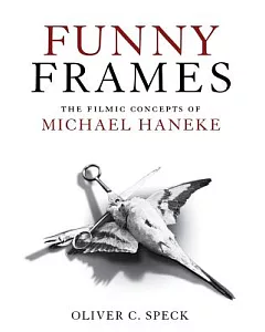Funny Frames: The Filmic Concepts of Michael Haneke
