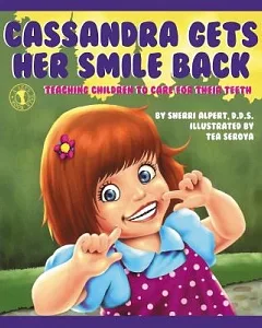 Cassandra Gets Her Smile Back: teaching Children to Care for Their Teeth