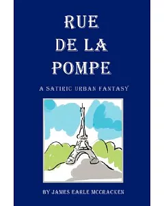 Rue de la Pompe: A Satiric Urban Fantasy