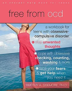 Free from OCD: A Workbook for Teens With Obsessive-Compulsive Disorder