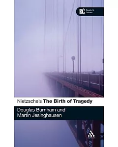 Nietzsche’s The Birth of Tragedy: A Reader’s Guide