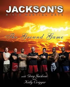 Jackson’s Mixed Martial Arts: The Ground Game