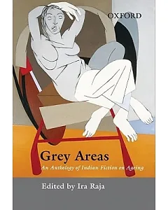 Grey Areas: An Anthology of Indian Fiction on Ageing