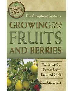 The Complete Guide to Growing Your Own Fruits and Berries: Everything You Need to Know Explained Simply