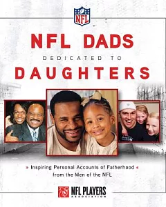 NFL Dads Dedicated to Daughters: Inspiring Personal Accounts on Fatherhood from the Men of the NFL