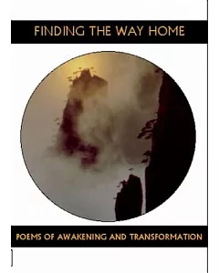 Finding the Way Home: Poems of Awakening & Transformation