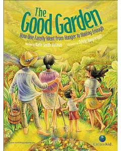 The Good Garden: How One Family Went from Hunger to Having Enough