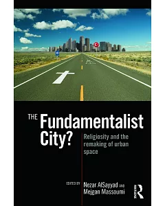 The Fundamentalist City?: Religiosity and the Remaking of Urban Space