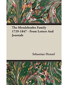 The Mendelssohn Family 1729-1847: From Letters and Journals
